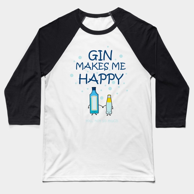 Gin makes me happy Baseball T-Shirt by APDesign